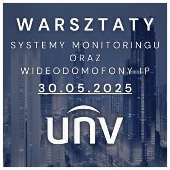 30.05.2025 WARSZTATY UNIVIEW - Monitoring i wideodomofony IP VOUCHER-UNIVIEW-L1-E2